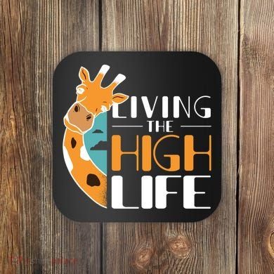 Living The High Life Coaster