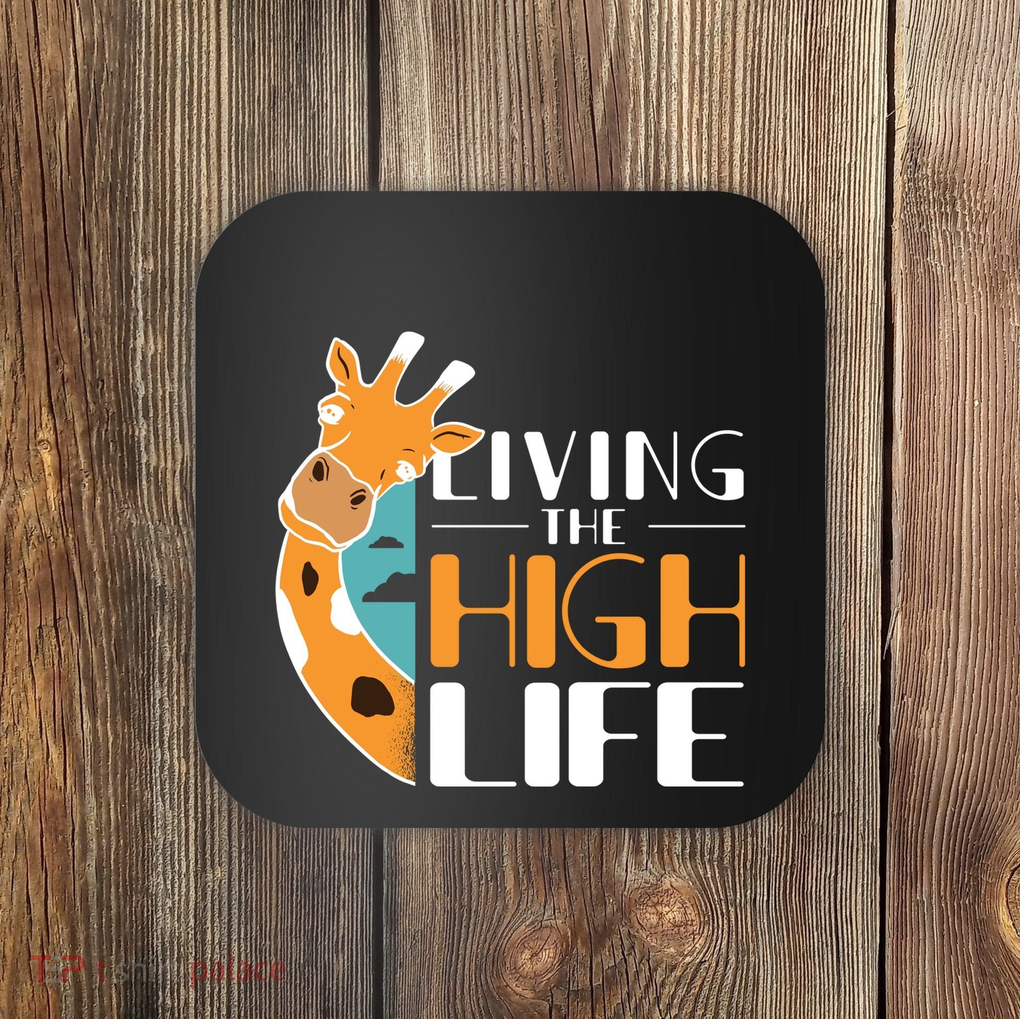 Living The High Life Coaster