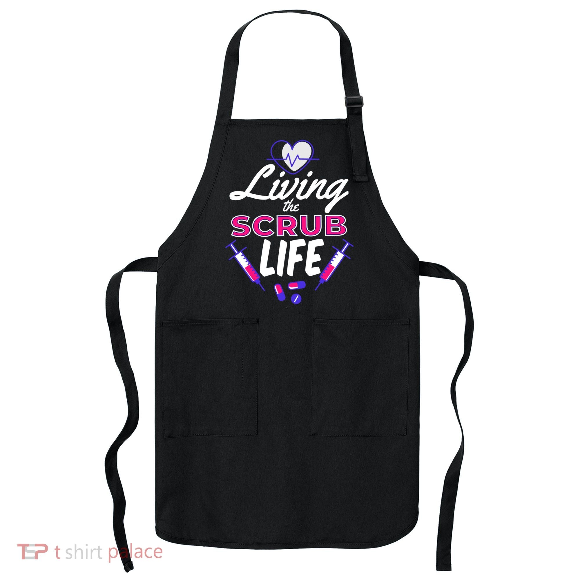 Living The Scrub Life Nurse Apron