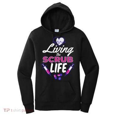 Living The Scrub Life Nurse Women's Hoodie