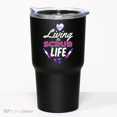 Living The Scrub Life Nurse Tumbler