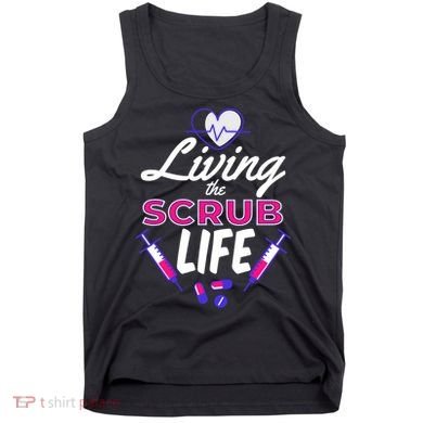 Living The Scrub Life Nurse Tank Top