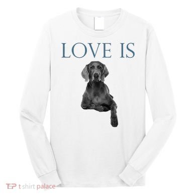 Love Is Weimaraner Long Sleeve Shirt