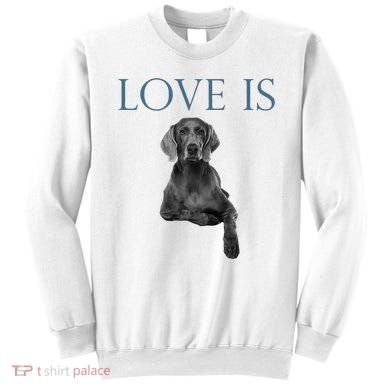 Love Is Weimaraner Sweatshirt