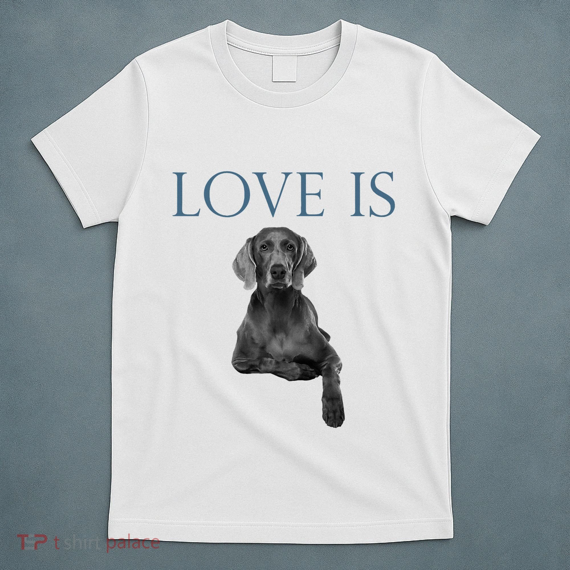Love Is Weimaraner T-Shirt