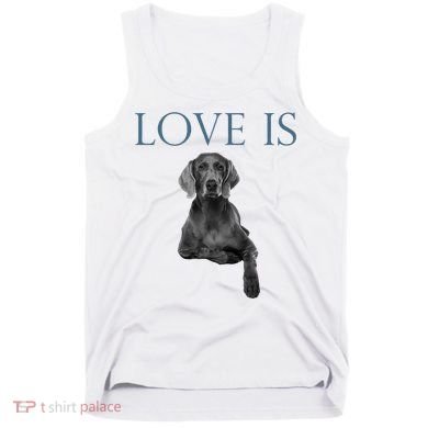 Love Is Weimaraner Tank Top