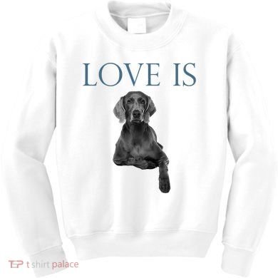 Love Is Weimaraner Kids Sweatshirt