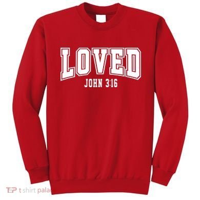 Loved John 3:16 Bible Verse Christian Sweatshirt