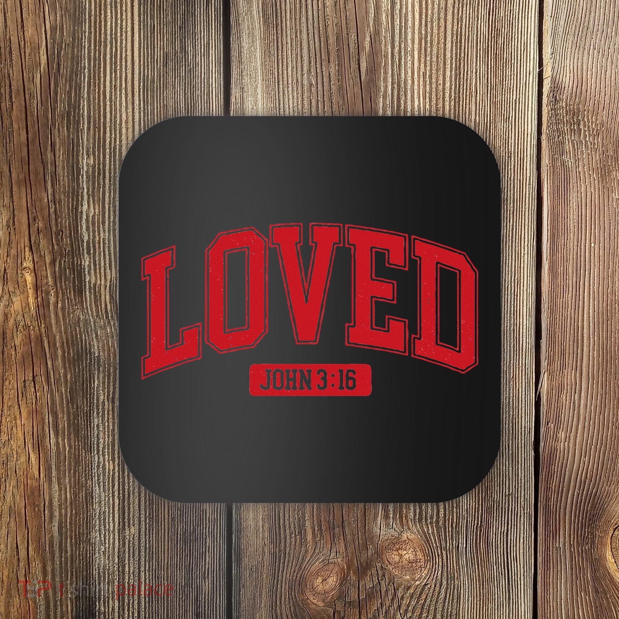 Loved John 3 16 Coaster