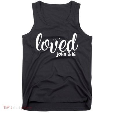 Loved John 3:16 Quote Tank Top
