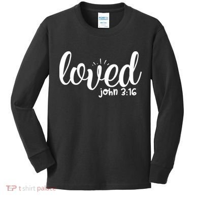 Loved John 3:16 Quote Kids Long Sleeve Shirt