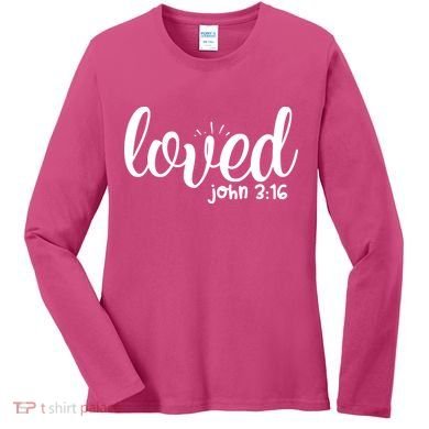 Loved John 3:16 Quote Women's Long Sleeve Shirt