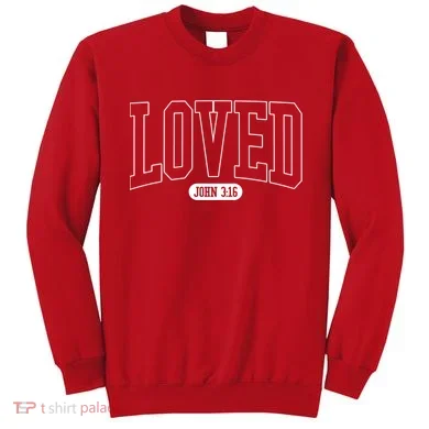 Loved John 3 16 Sweatshirt