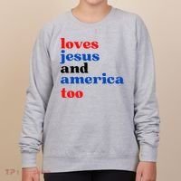 Loves Jesus And America Too Patriotic Women's Sweatshirt thumb 0