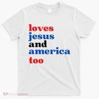 Loves Jesus And America Too Patriotic T-Shirt thumb 0