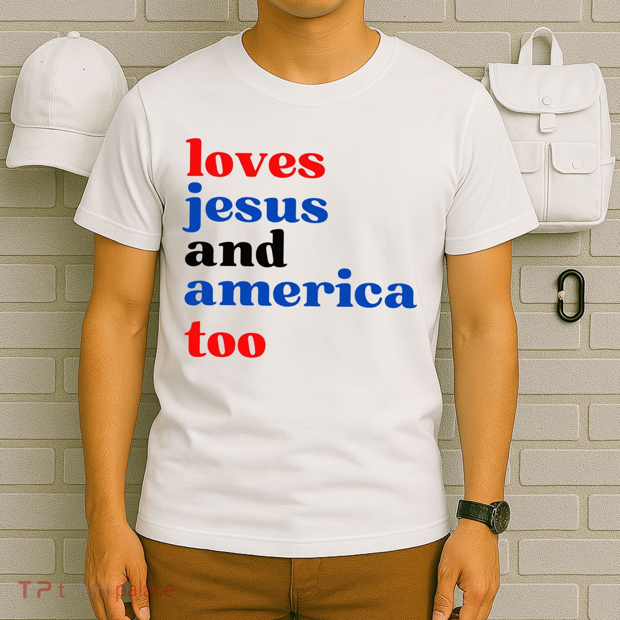 Loves Jesus And America Too Patriotic T-Shirt