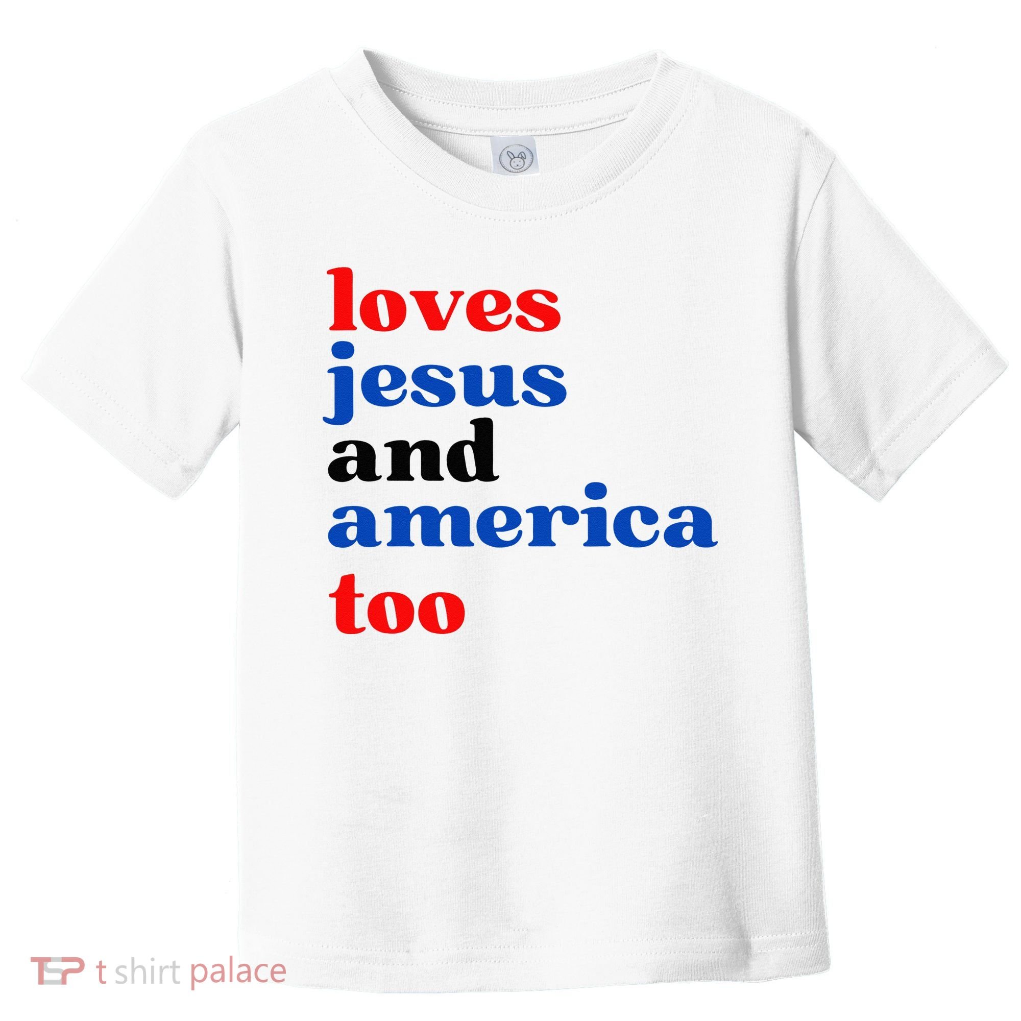 Loves Jesus And America Too Patriotic Toddler T-Shirt