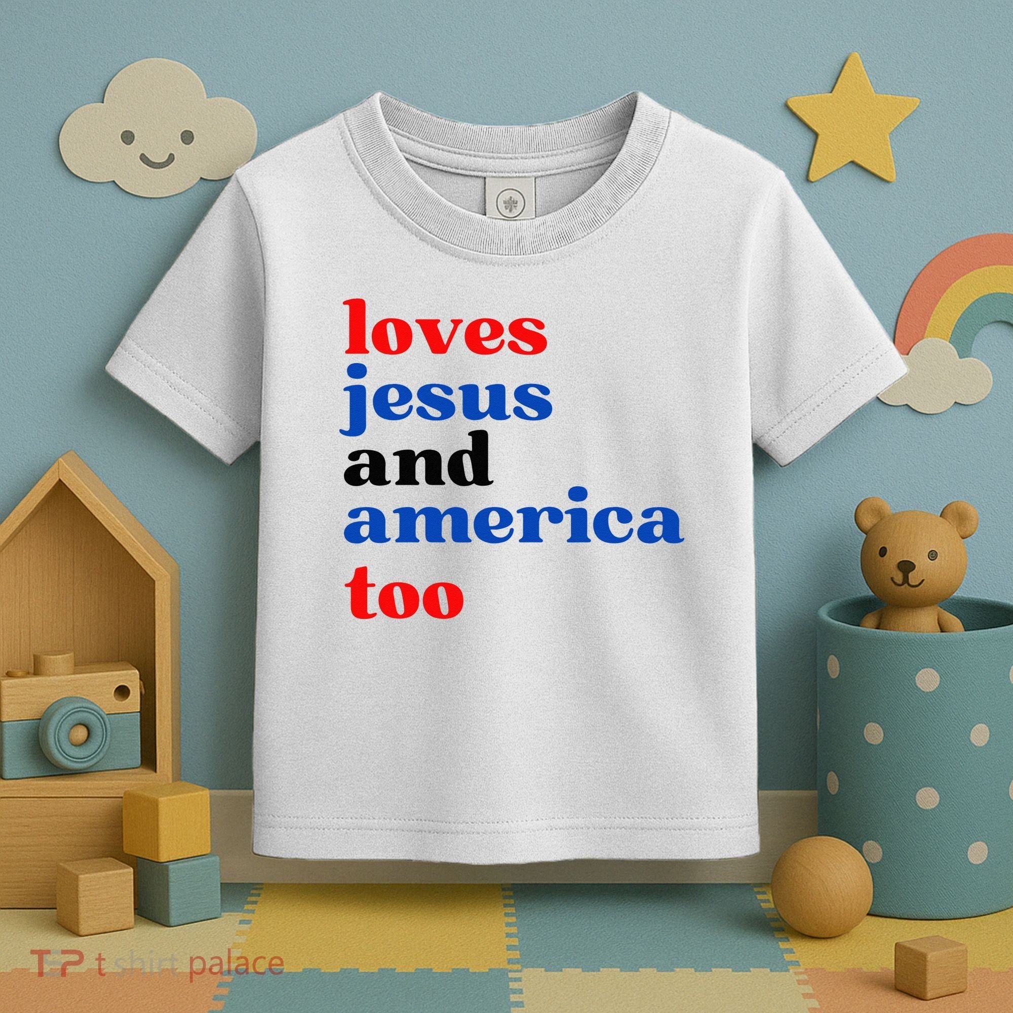 Loves Jesus And America Too Patriotic Toddler T-Shirt