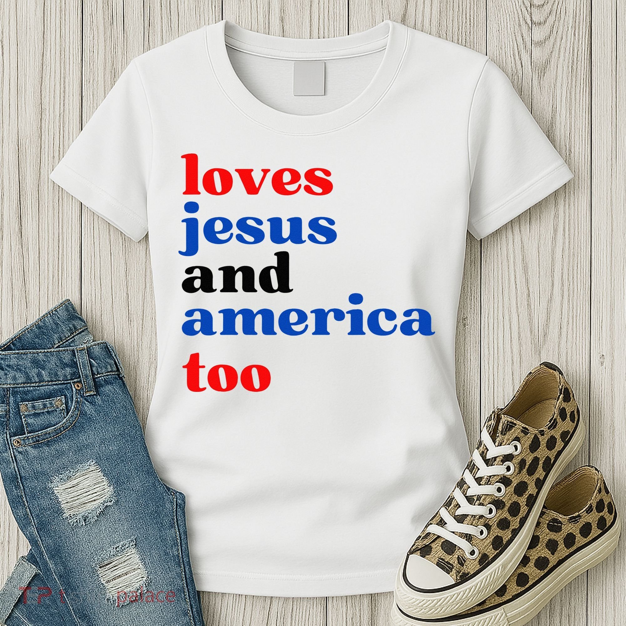 Loves Jesus And America Too Patriotic Women's T-Shirt