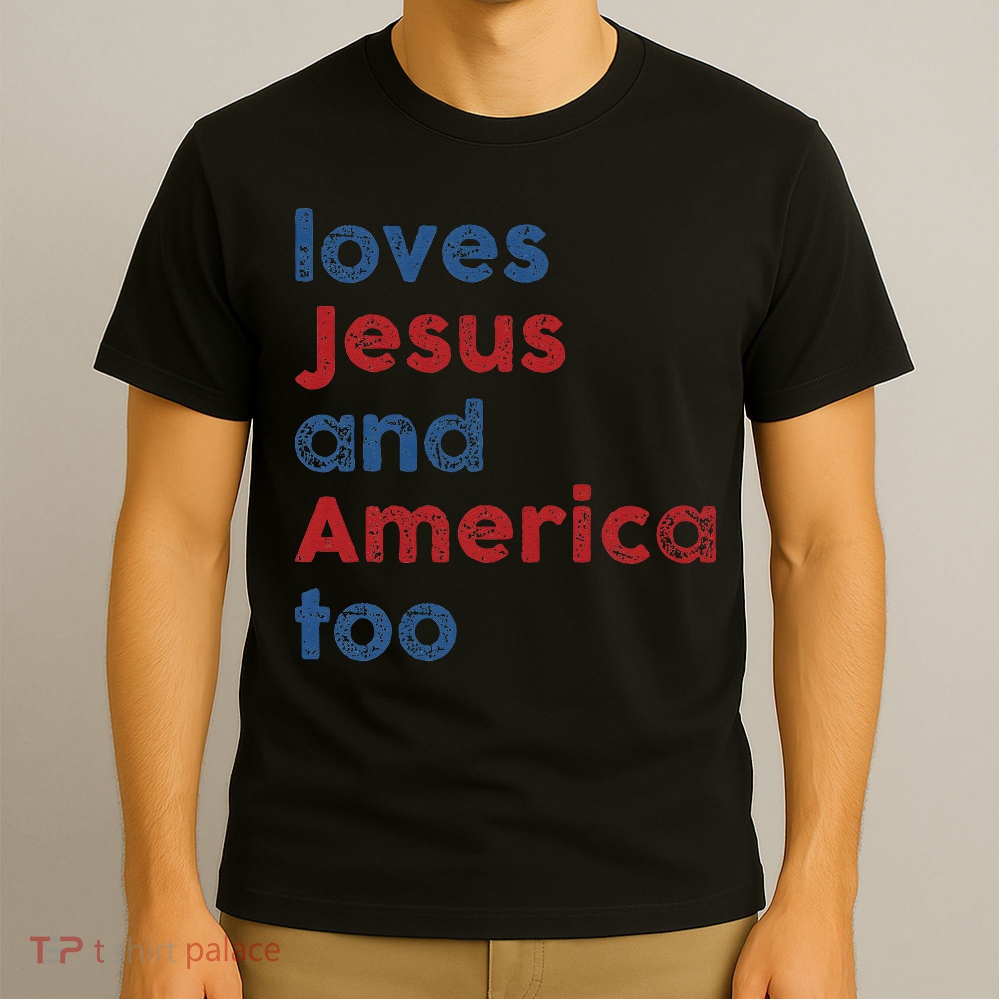 Loves Jesus And America Too 4th of July Proud T-Shirt