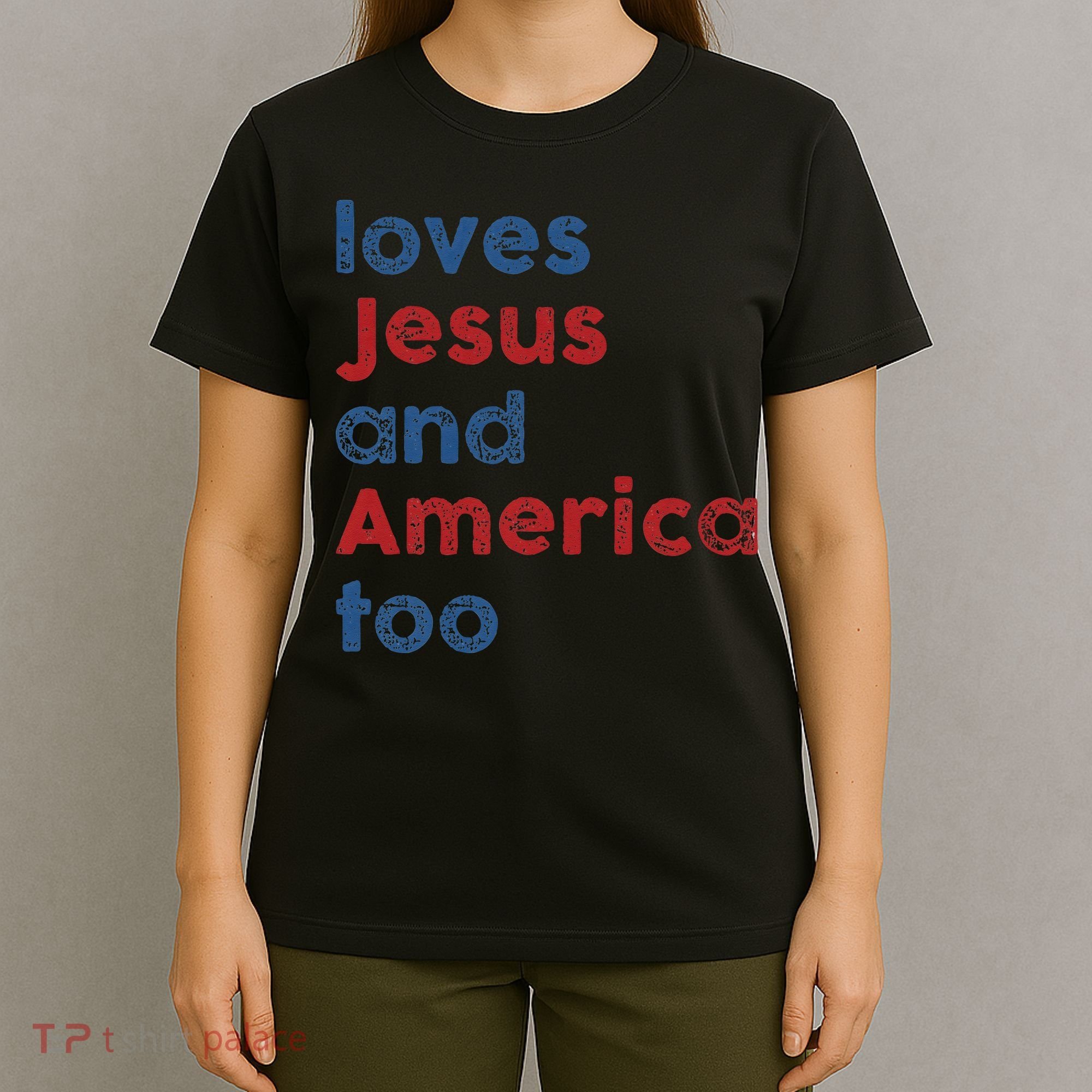 Loves Jesus And America Too 4th of July Proud T-Shirt