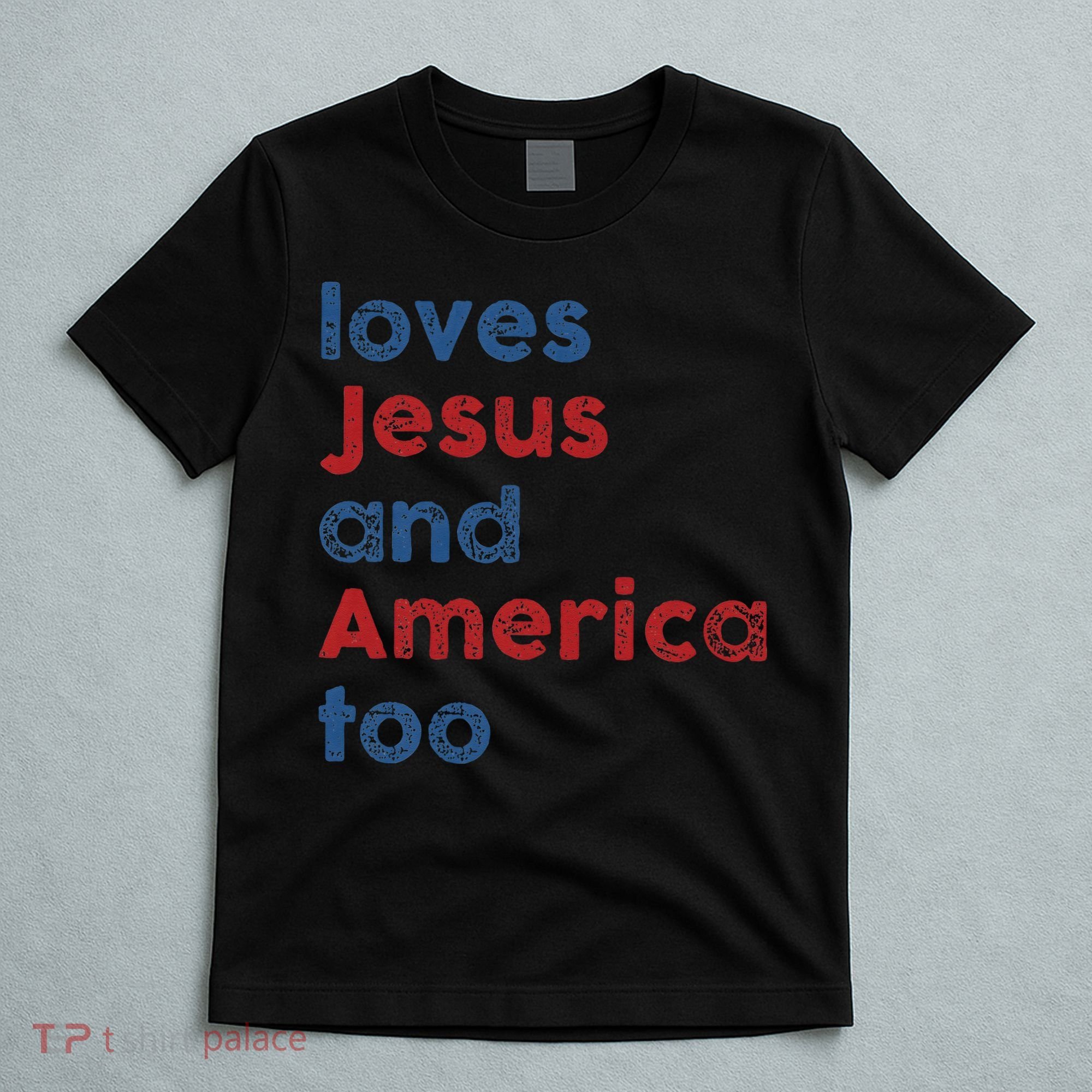 Loves Jesus And America Too 4th of July Proud T-Shirt