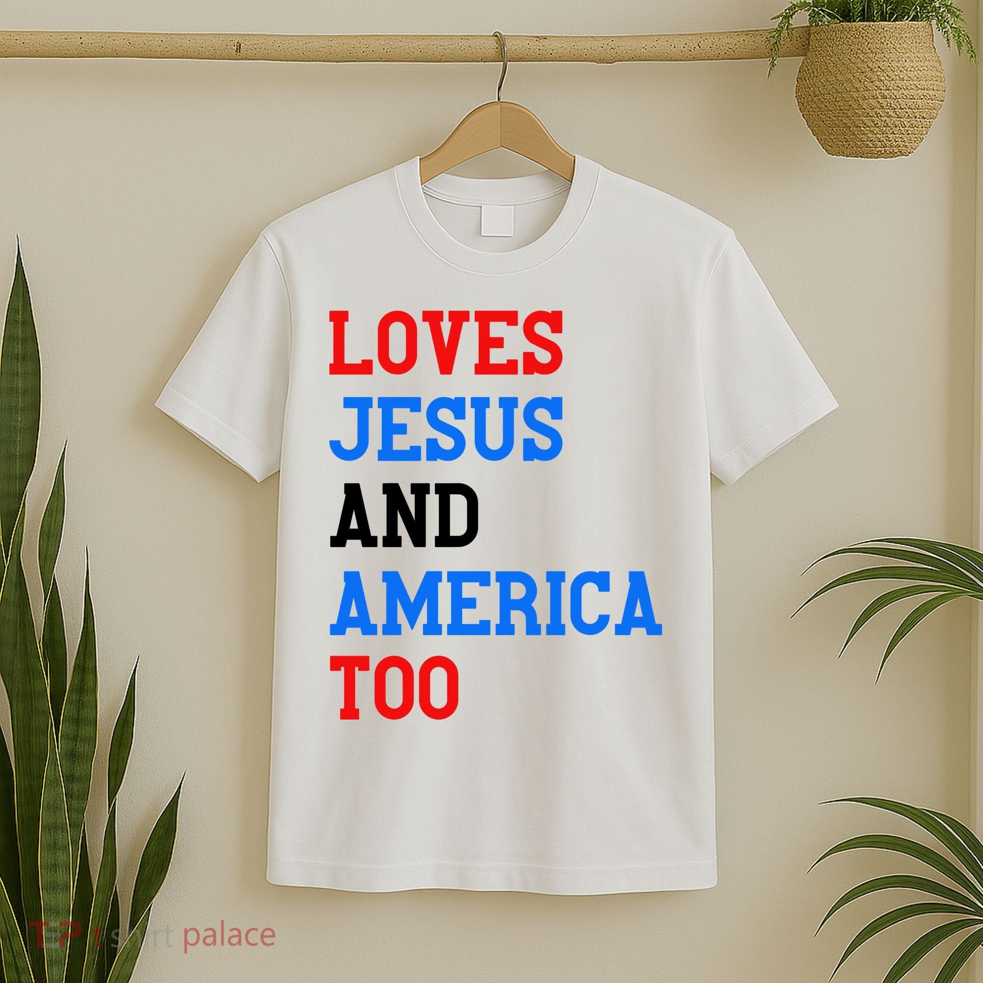 Loves Jesus And America Too 4th Of July T-Shirt
