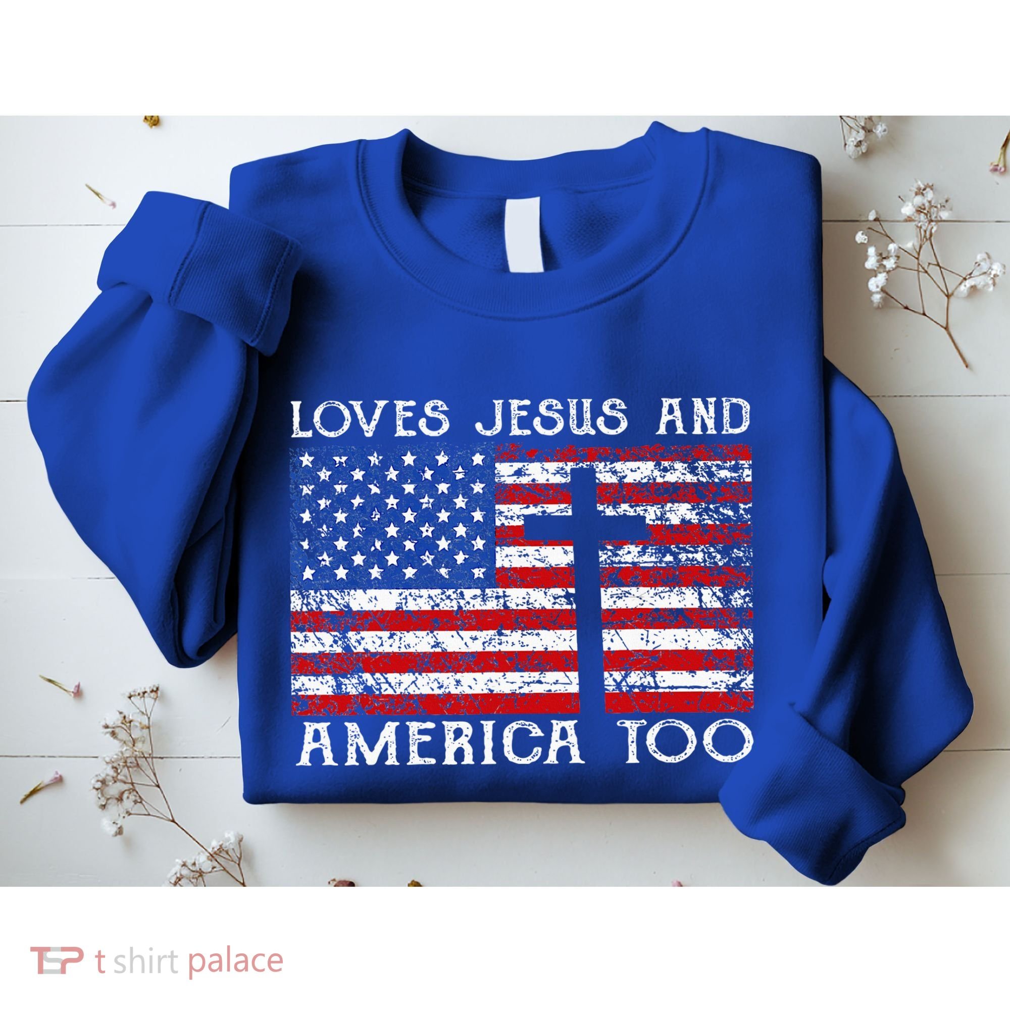 Loves Jesus And America Too Usa Patriotic Sweatshirt