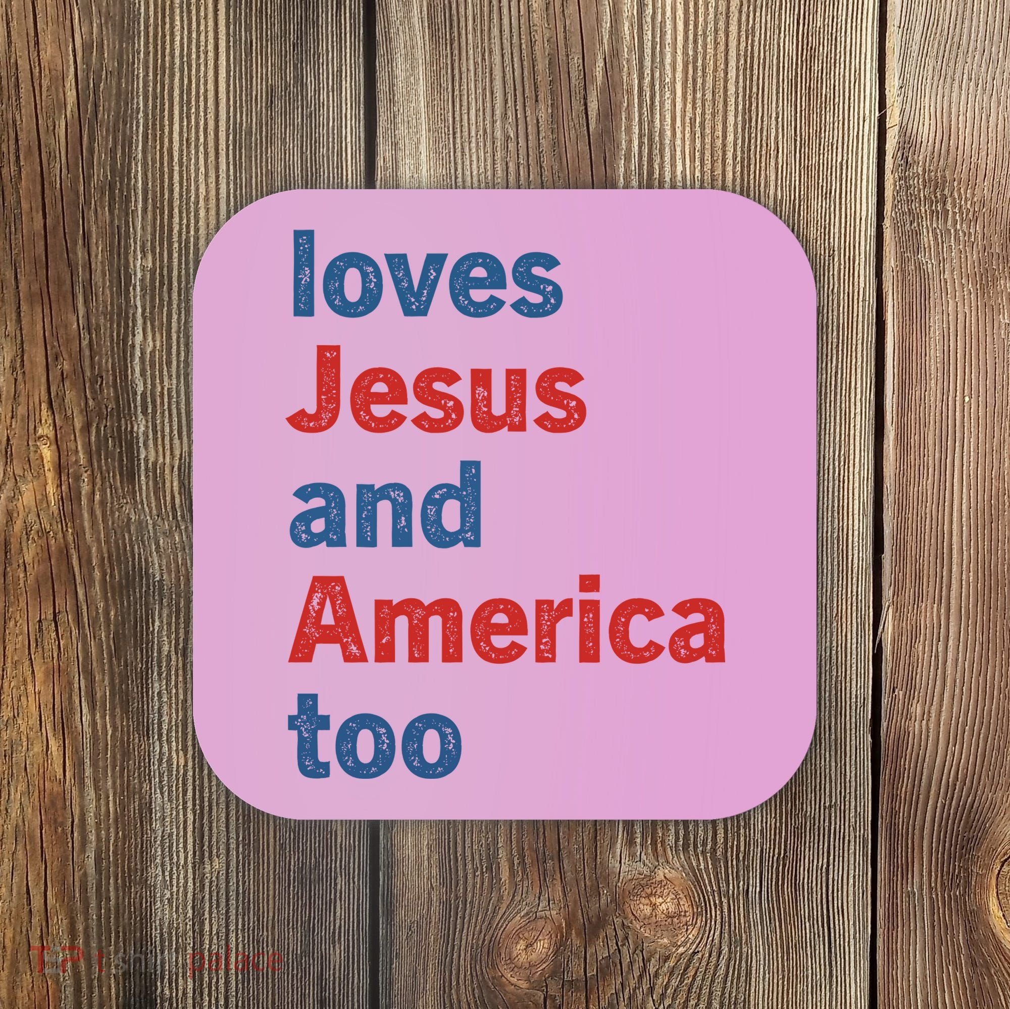 Loves Jesus And America Too Coaster
