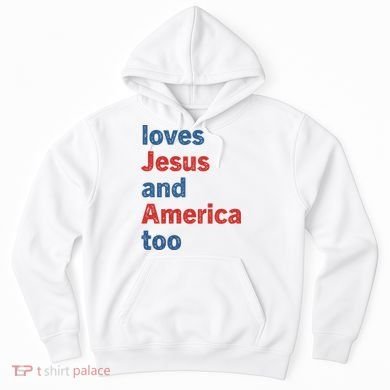 Loves Jesus And America Too Hoodie