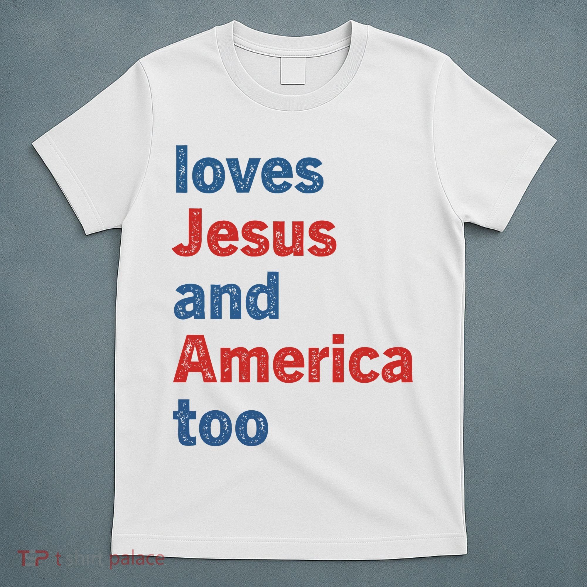 Loves Jesus And America Too T-Shirt