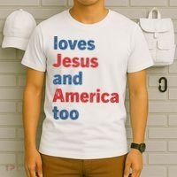 Loves Jesus And America Too T-Shirt thumb 6