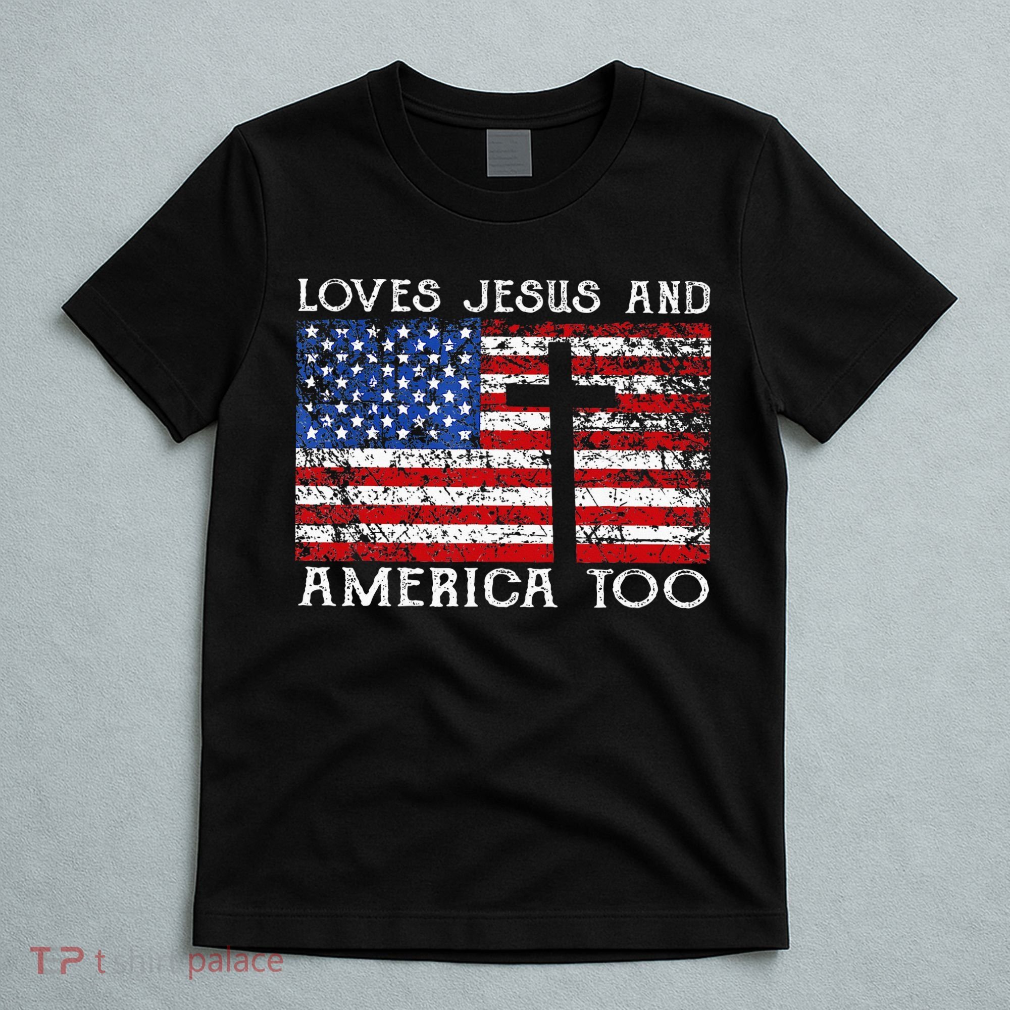 Loves Jesus And America Too Usa Patriotic Christian T-Shirt