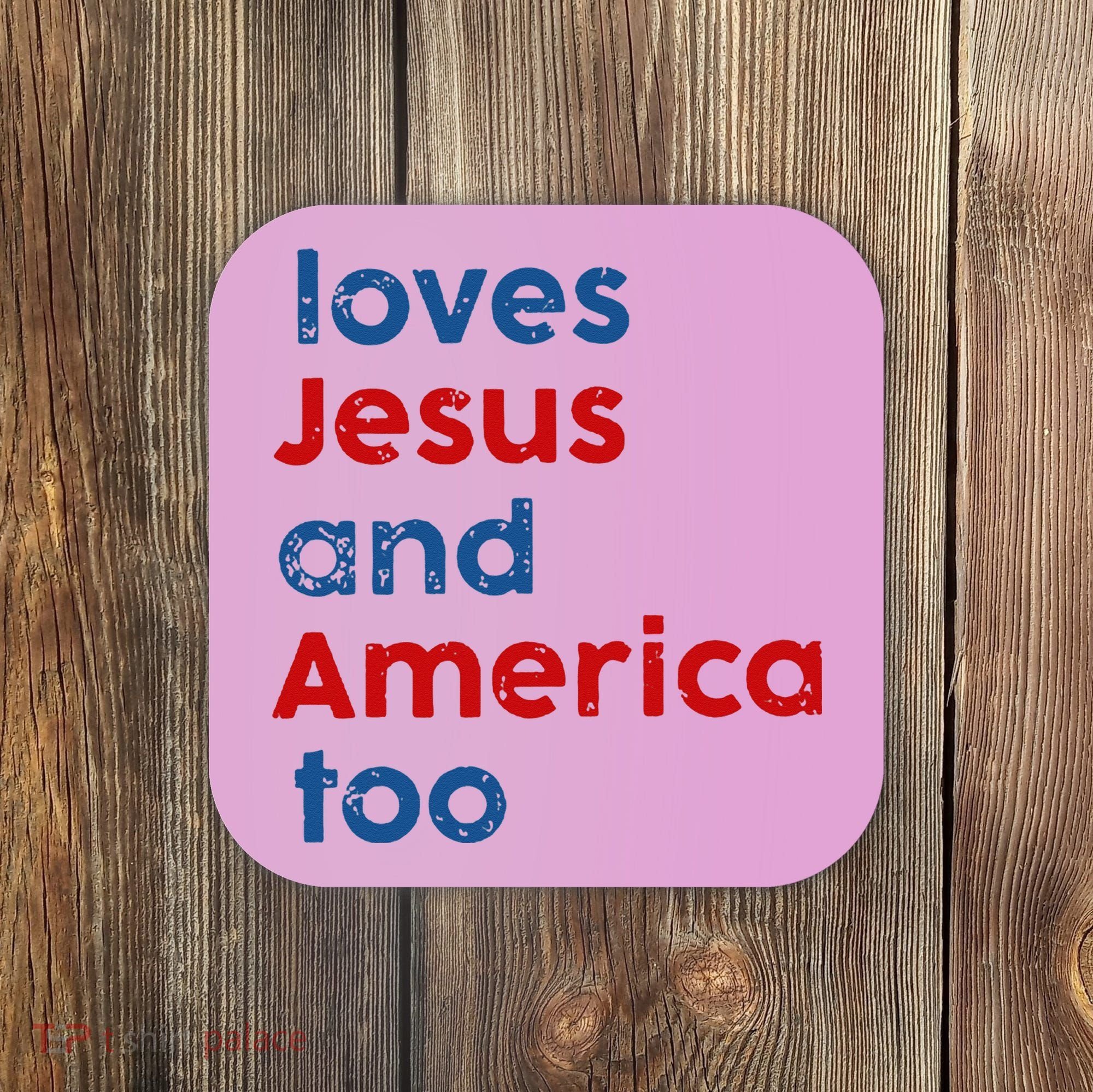 Loves Jesus and America Too Coaster