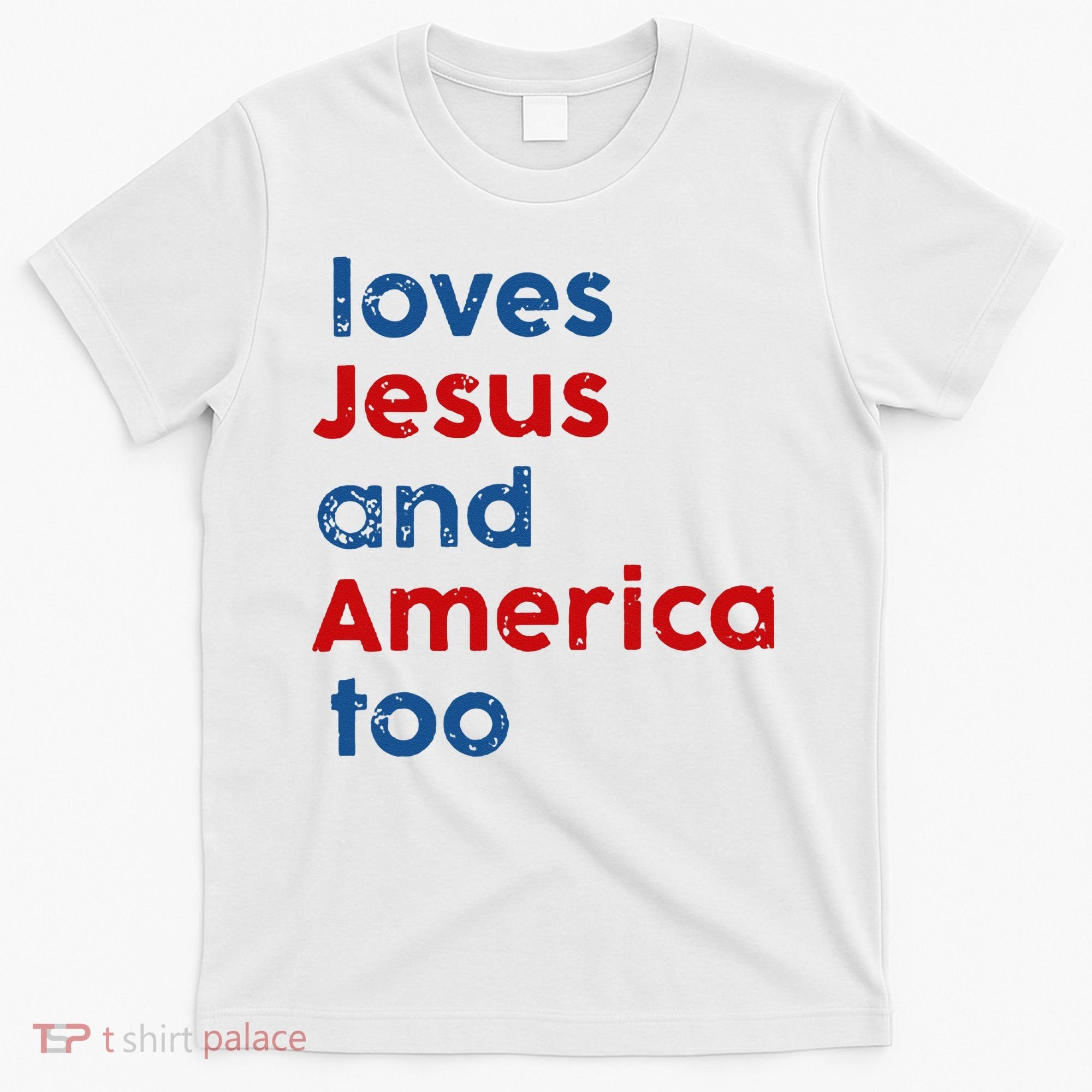 Loves Jesus and America Too T-Shirt