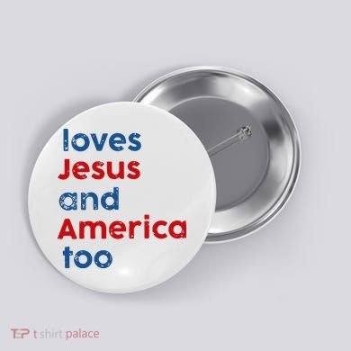 Loves Jesus and America Too Button