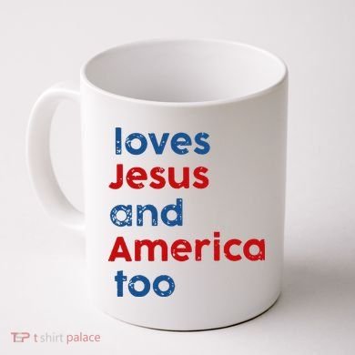 Loves Jesus and America Too Coffee Mug