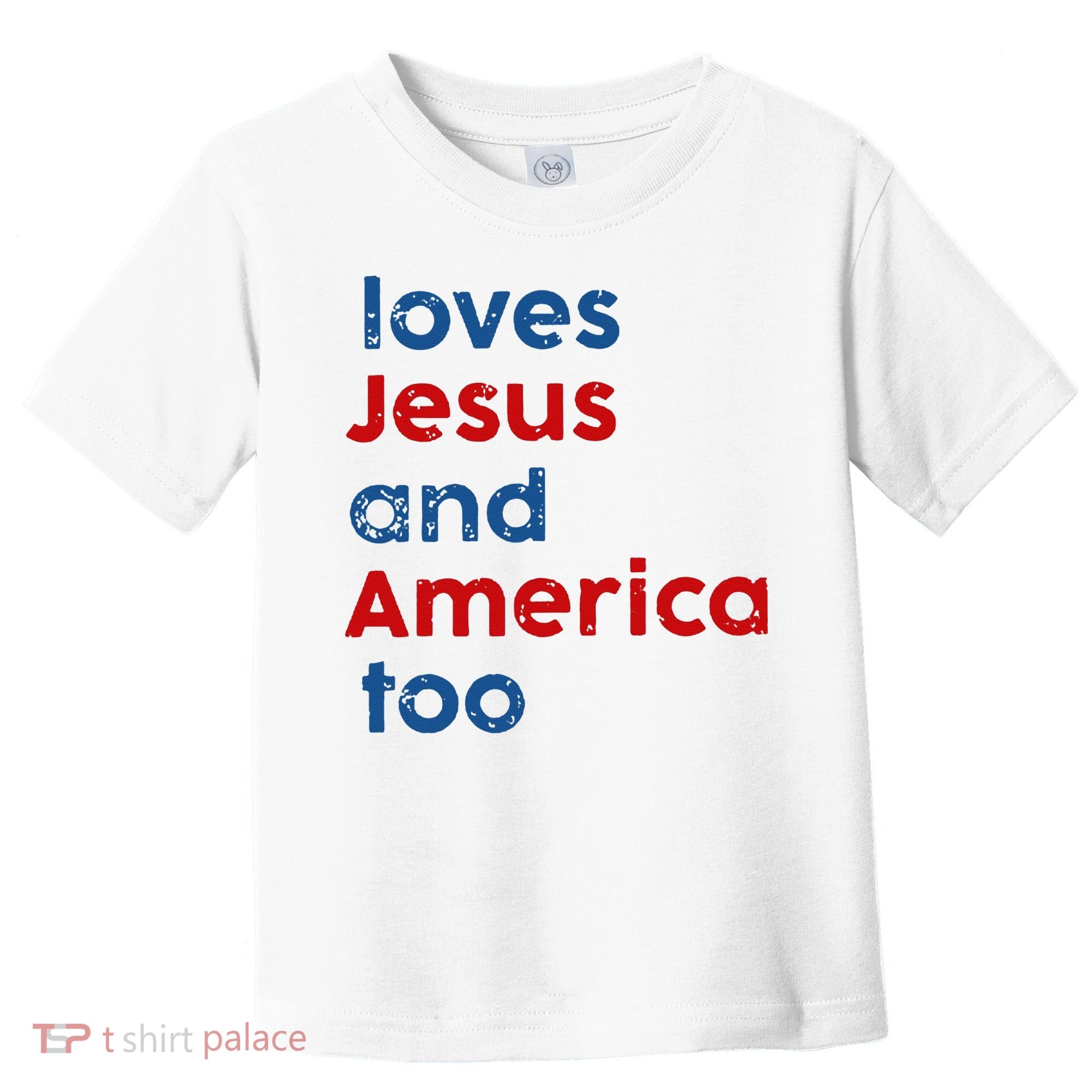Loves Jesus and America Too Toddler T-Shirt