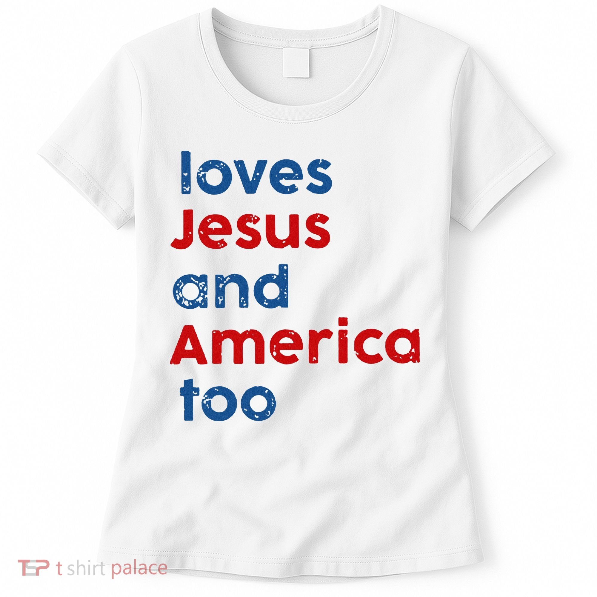 Loves Jesus and America Too Women's T-Shirt