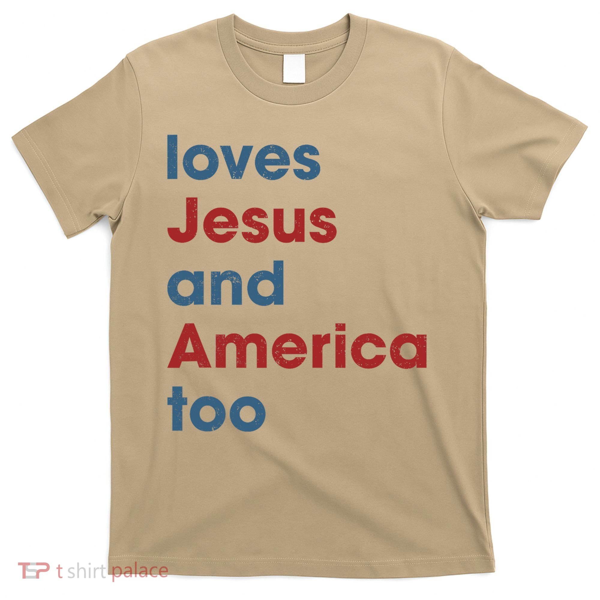 Loves Jesus And America Too Christian Patriot T-Shirt