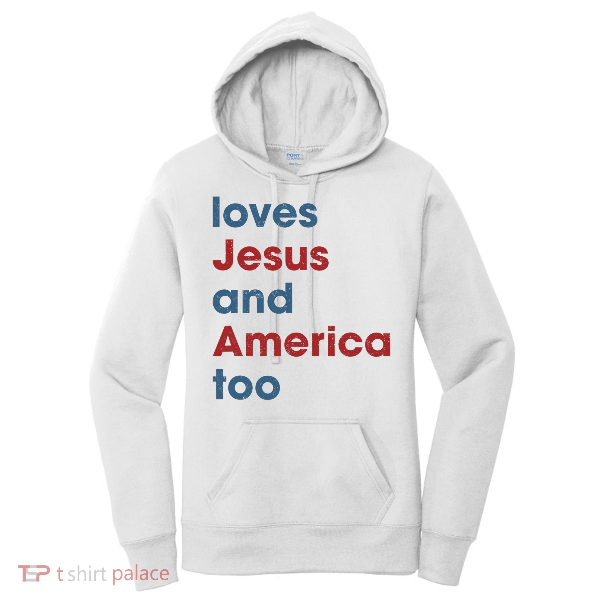 Loves Jesus And America Too Christian Patriot Women's Hoodie