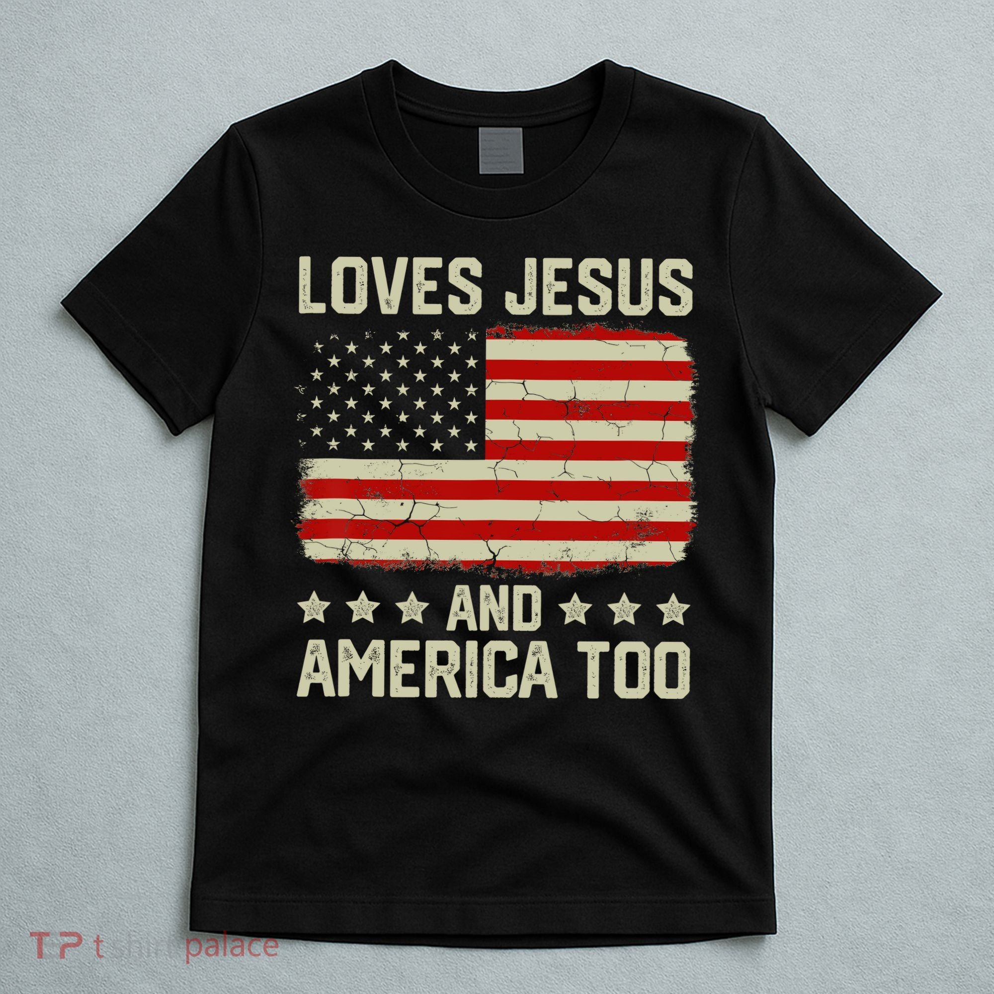 Loves Jesus And America Too USA Patriotic Christian T-Shirt