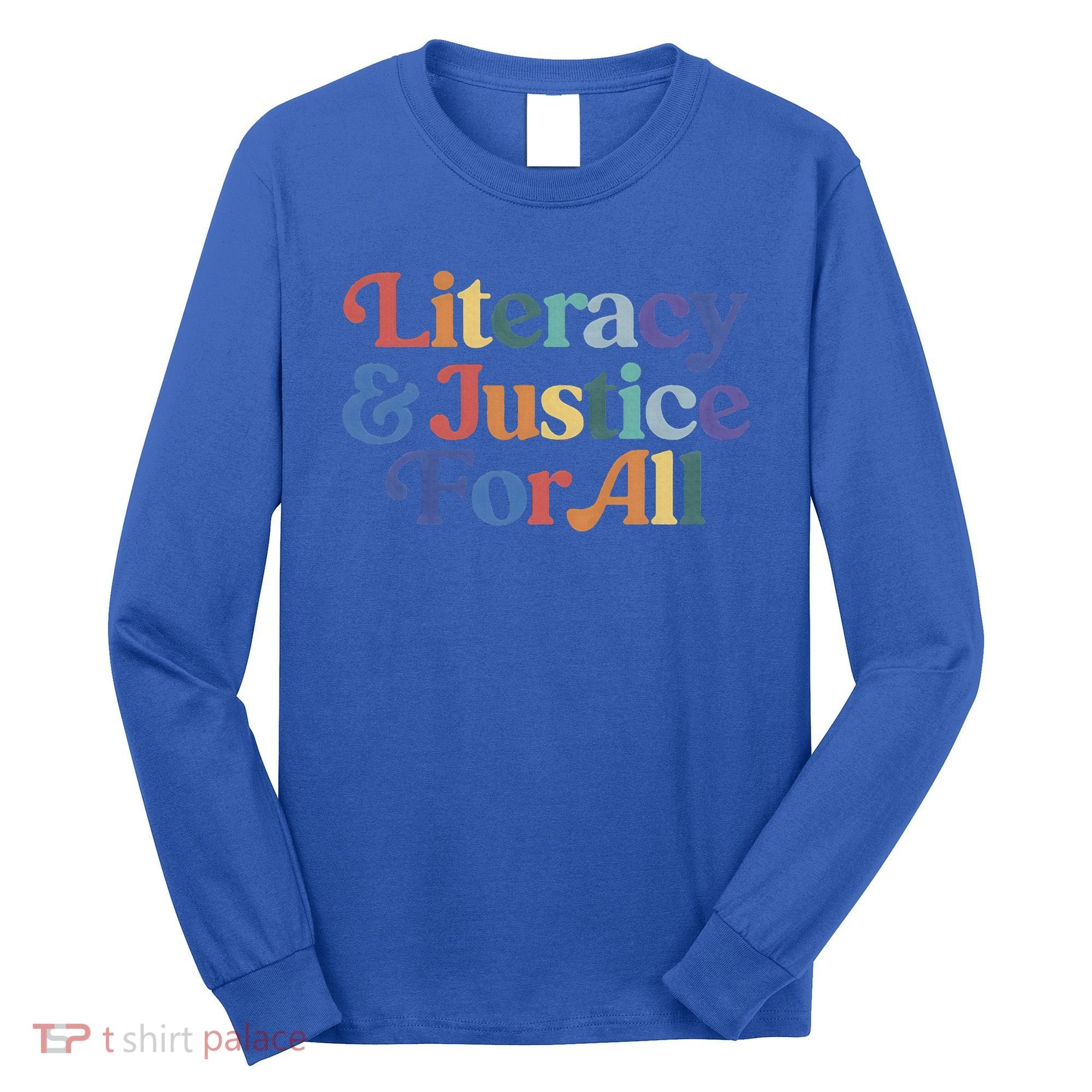 Literacy Justice For All Stop Book Banning Protect Librarian Long Sleeve Shirt