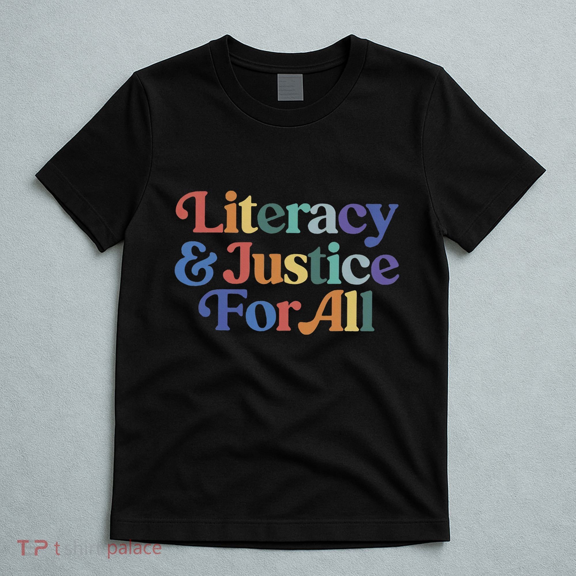 Literacy Justice For All Stop Book Banning Protect Librarian T-Shirt