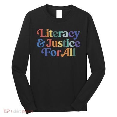 Literacy Justice For All Long Sleeve Shirt