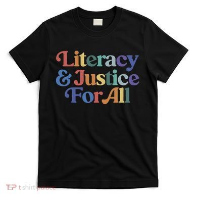 Literacy Justice For All T-Shirt