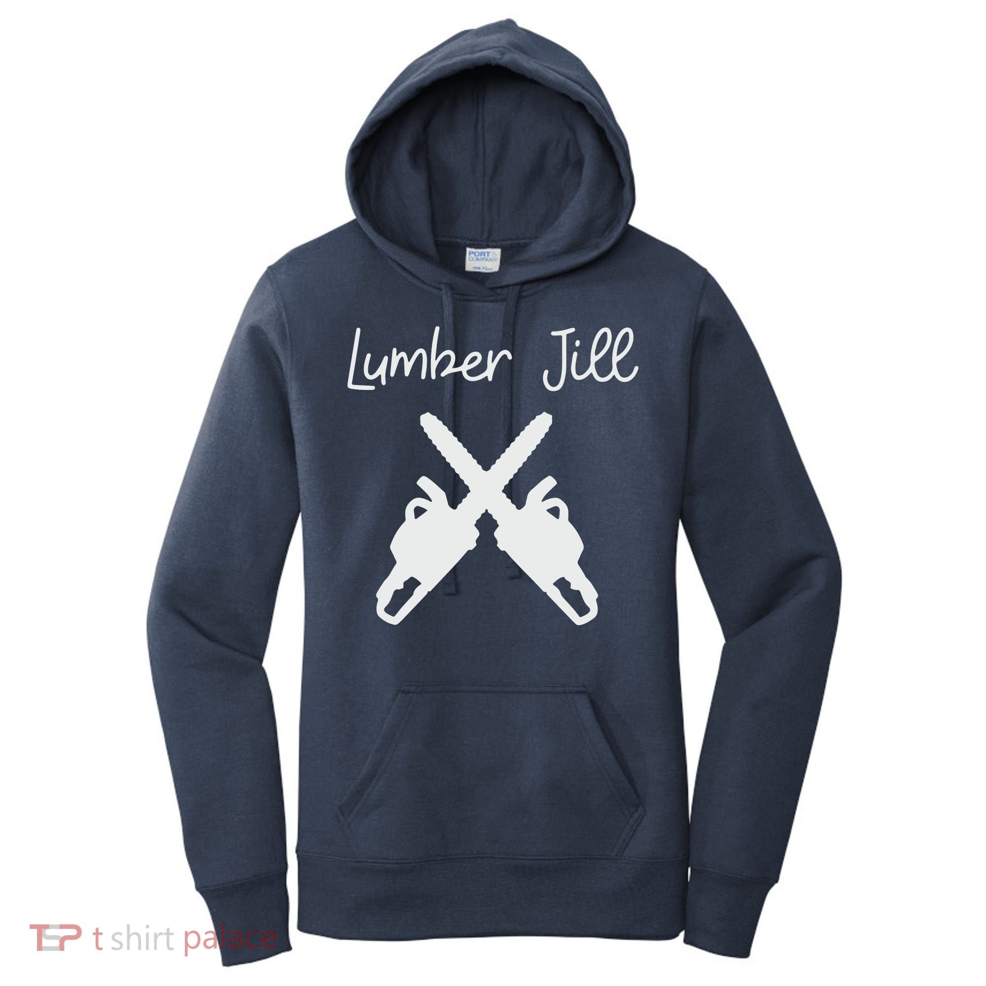 Lumber Jill Female Lumberjack Wife Partner Logger Women's Hoodie