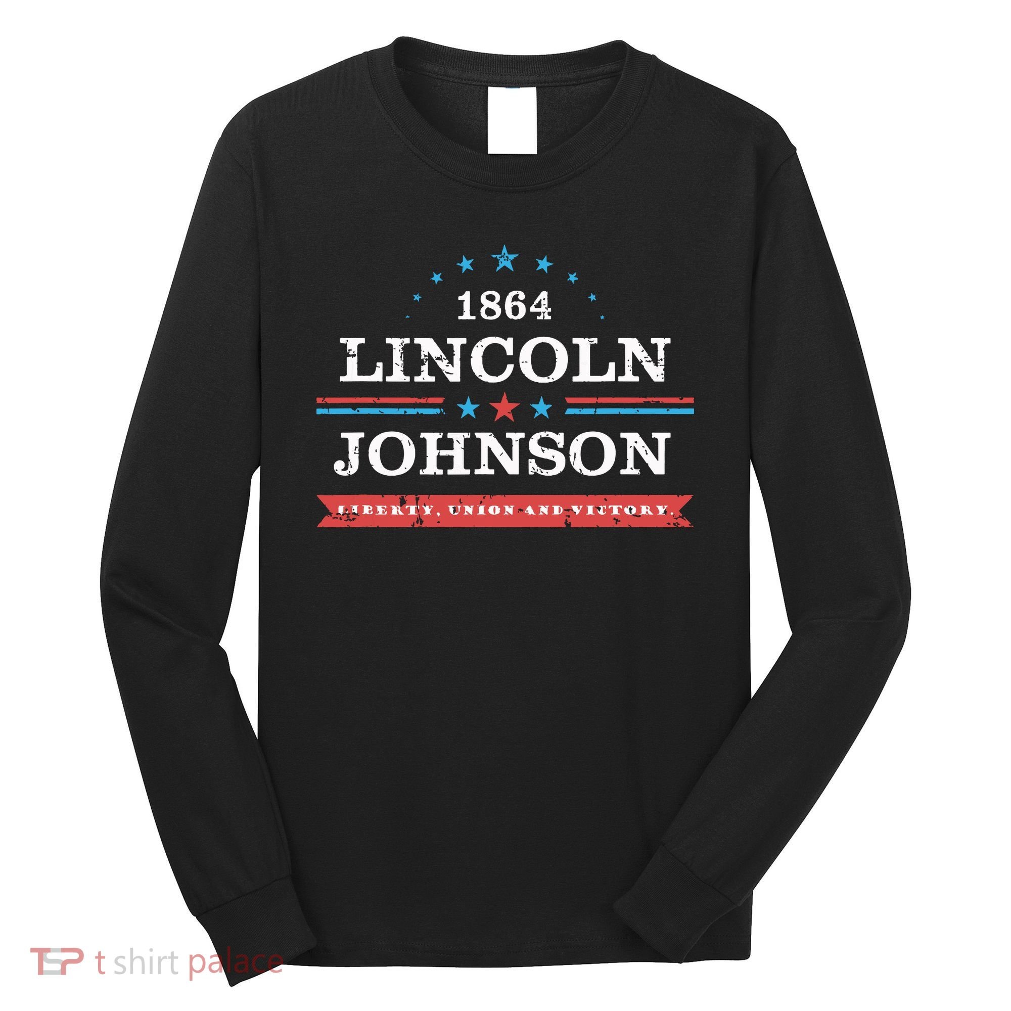 Lincoln Johnson Funny Presidential Campaign 1864 Long Sleeve Shirt