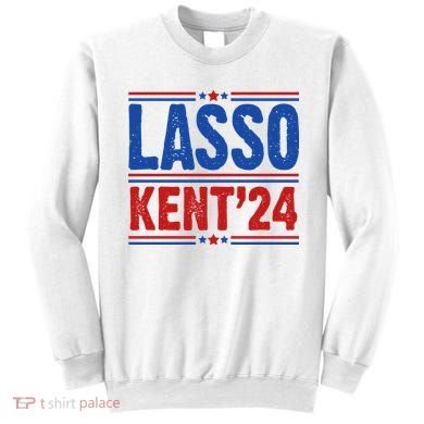 Lasso Kent 2024 Distressed Politcal Sweatshirt