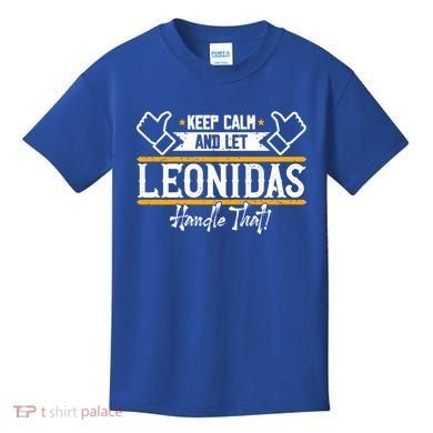 Leonidas Keep Calm And Let Leonidas Handle That Cool Gift Kids T-Shirt